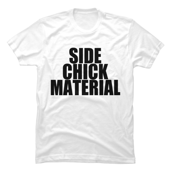 side chick t shirts